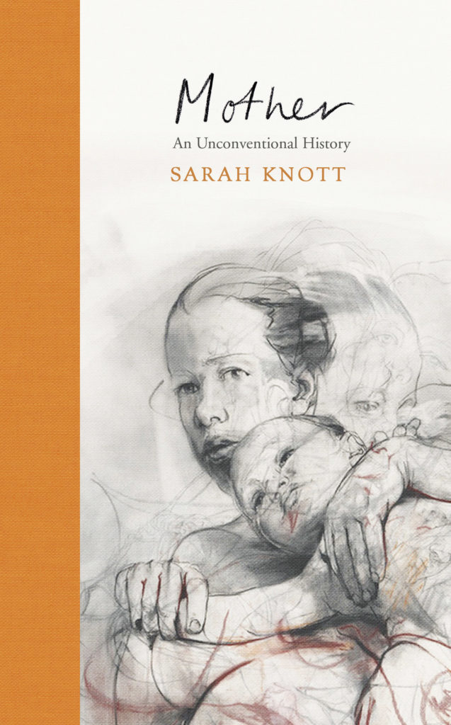Book cover of Sarah Knott, Mother. An Unconventional History.